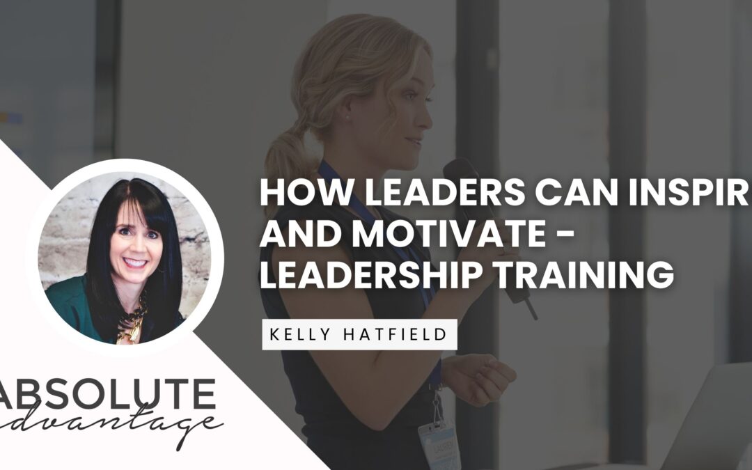 A Guide for Leaders to Inspire and Motivate